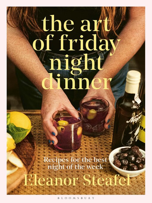 Title details for The Art of Friday Night Dinner by Eleanor Steafel - Available